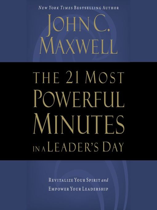 Title details for The 21 Most Powerful Minutes in a Leader's Day by John C. Maxwell - Available